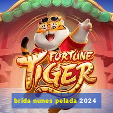 brida nunes pelada 2024